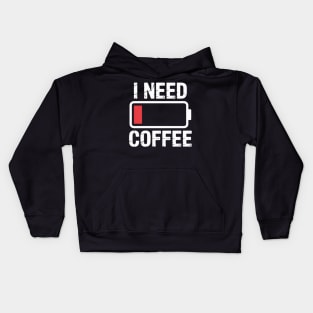 I need coffee coffee cups battery beans coffee Kids Hoodie
